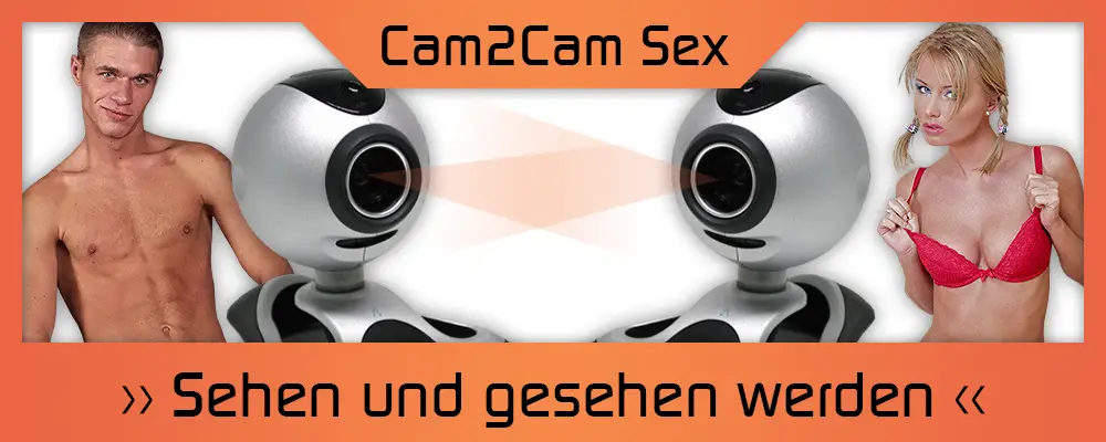 Beim Cam2Cam Sex sehen und gesehen werden!